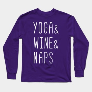 Yoga and wine and naps (white) Long Sleeve T-Shirt